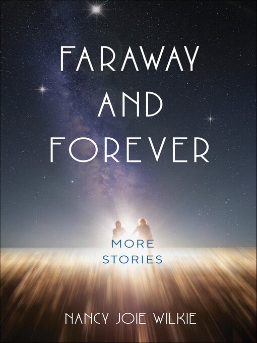 Title details for Faraway and Forever by Nancy Joie Wilkie - Available